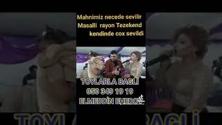 Elmeddin ehedov Tehmine turan gözümde gördüm seni Masallı toyu