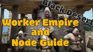Black Desert Online Node and Worker Empire Guide