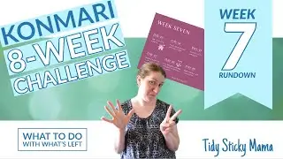 KonMari 8 Week Challenge: Week 7 Rundown | What to do With Your Stuff After Tidying Up