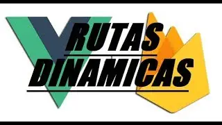 Vuejs y firebase | Rutas dinamicas o Dinamic Routes y firebase | Alexander Hurtado desarrollo web