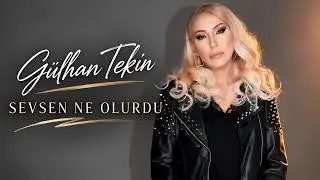 Gülhan Tekin – Sevsen Ne Olurdu | Yeni Klip 🎶