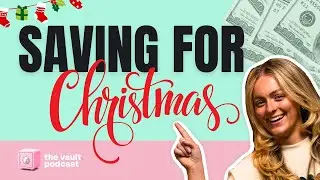 How to Save for Christmas, Travel, and Become Debt-Free | The Vault Episode 29