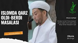 Islomda qarz oldi-berdi masalasi || Ustoz Yahyo domla Ubaydulloh o'g'li