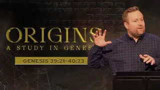 ORIGINS - Genesis 39:21-40:23 | Cam Stephens