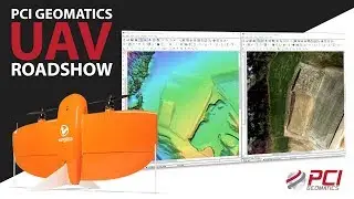 PCI Geomatics UAV Image Processing and Analysis Roadshow