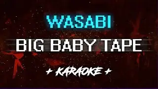 BIG BABY TAPE  - WASABI (Караоке)