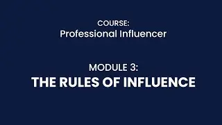 MODULE 3   THE RULES OF INFLUENCE