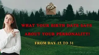 What Your Birth Date Says  About Your Personality! Part 02