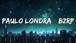 PAULO LONDRA || BZRP Music Sessions #23 (Lyrics) |15min