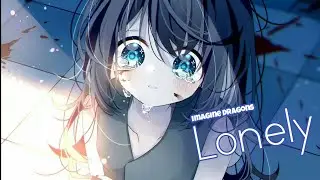 Imagine Dragons - LONELY (LYRIC) [NIGHFCORE]