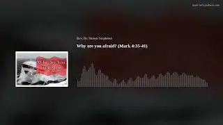 Why are you afraid? (Mark 4:35-41)
