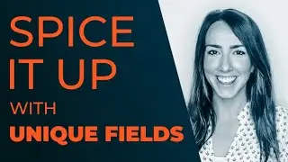 Spicing it up with Unique Fields | Webinar