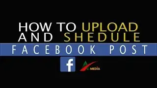 How to properly upload and shedule facebook videos