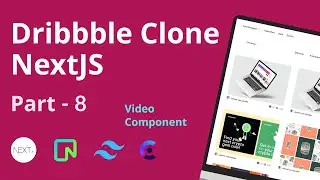 Make FullStack Dribble Clone Using NextJs | Part - 8 🔥 (Video Component)
