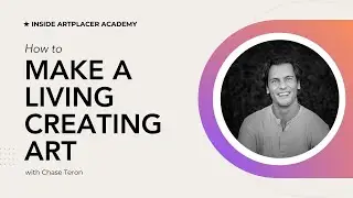 The four stages of how to make a living creating art with Chase Teron - Inside ArtPlacer Academy