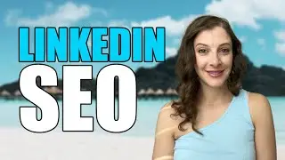 LinkedIn SEO: How to Improve Your LinkedIn Search Engine Visibility