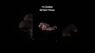Dj Fahri Yilmaz - I'm Zombie 😎 #djfahriyilmaz #mix