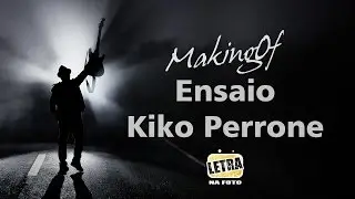 MakingOf ensaio Kiko Perrone - Letra na Foto