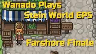 Stein World Let's Play - EP5 - Farshore Finale