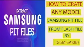 HOW TO CRATE ANY SAMSUNG PIT FILE WITHOUT ANY BOX BY (GSM SAKIB)