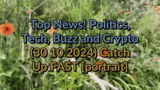 Top #News! Politics, Buzz and Crypto 30 10 2024 Catch Up FAST [portrait]