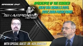 TSR 247: Apocalypse of the ESSENES! Dead Sea Scrolls 2025, 2032, 2068 PREDICTIONS | Dr. Ken Johnson