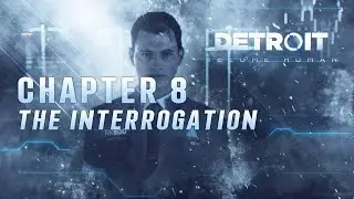 Chapter 8 [The Interrogation] - Detroit: Become Human