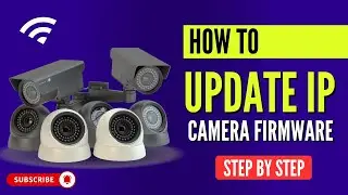 How to Update IP Camera Firmware?