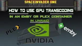 How to use GPU transcoding in an Emby or Plex container on Unraid