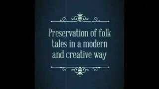 Preservation of folk tales in a modern and creative way - Trailer