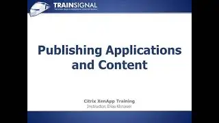 Citrix || Lesson12 || Publishing Applications and Content