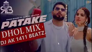Patake (Remix) Dj Ak 1411 Beatz | Khan Bhaini | Gurlez Akhtar | New Punjabi Song 2022