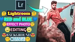 Lightroom red and blue effect photo editingightroom red colour background editing photo editing