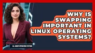 Why Is Swapping Important In Linux Operating Systems? - All About Operating Systems