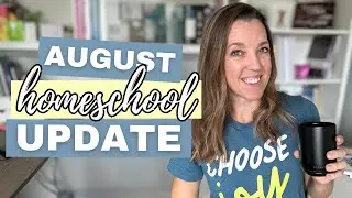 AUGUST 2024 HOMESCHOOL UPDATE | BIGGEST CHANGES + LIKES & DISLIKES SO FAR