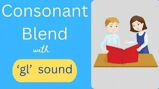 Beginning Consonant Blend with L | Learn to read words with 'gl' sound | Phonics