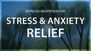 Hypnosis Meditation for Stress and Anxiety Relief