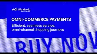 Omni-Commerce Payments - Efficient, seamless service, omni-channel shopping journeys