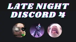 Late Night Discord 4