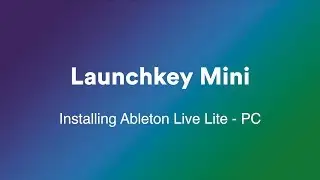 Installing Ableton Live Lite - PC // Launchkey Mini