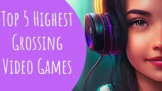 Top 5 Highest Grossing Video Games