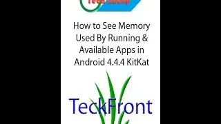 How to See Memory Used by Available and Running App in Android 4 4 4 KitKat phone