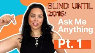 I was blind until 2016. Ask Me Anything Pt. 1