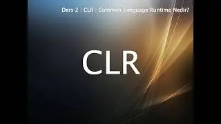 CLR (Common Language Runtime) Nedir?