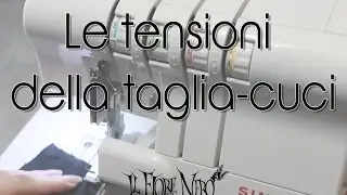 Tutorial di cucito: le tensioni della taglia e cuci