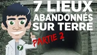 7 lieux abandonnés sur terre - Partie 2