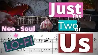 Just the Two of Us  - Neo Soul Lofi Guitar (w/ TABs)