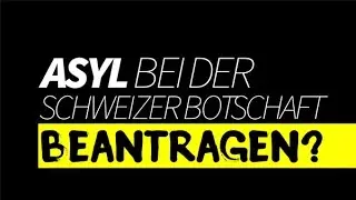 Asyl bei der Schweizer Botschaft beantragen? | Corsin klärt auf