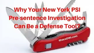 Why New York PSI (pre-sentence investigation) Can Help Your Defense