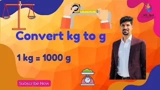How to convert kg to g and g to kg?
